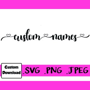 Nome personalizzato File digitale SVG * PNG * JPEG I tuoi nomi personalizzati
