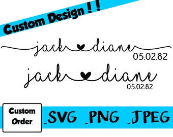 Custom Name Date Digital File SVG * PNG * JPEG Wedding