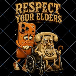 May include: A graphic illustration on a black background featuring the text RESPECT YOUR ELDERS in a distressed gold font. An orange smartphone with a sad face pushes a beige rotary telephone with a sad face sitting in a wheelchair.