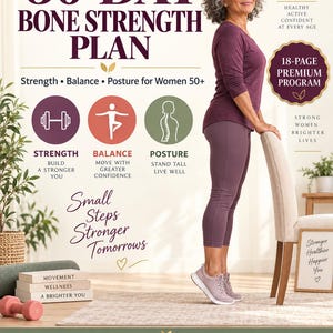 May include: A 30-day bone strength plan guide featuring text, icons, and a person standing while holding a chair. The document includes sections on strength, balance, and posture, with the title 30-Day Bone Strength Plan and the subtitle Strength Balance Posture for Women 50+. It is an 18-page premium program with the tagline Small Steps Stronger Tomorrows.