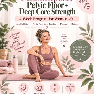 May include: A digital flyer titled Perimenopause Pelvic Floor + Deep Core Strength 4-Week Program for Women 40+ featuring a person in mauve activewear sitting on a yoga mat, surrounded by text, botanical illustrations, and icons for core stability.