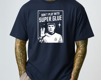 Camiseta divertida de Spock, camiseta "No juegues con pegamento instantáneo", humor de Star Trek - TRASLADADO a una nueva tienda - CONSULTA LA DESCRIPCIÓN