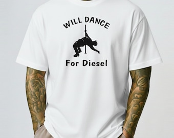 Camiseta "Bailaré por Diesel", divertida camiseta de camionero, humor de pole dance, broma sobre el precio de la gasolina, camiseta de camionero, unisex de algodón