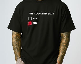 Camiseta "¿Estás estresado?", divertida camiseta con humor sobre ansiedad, regalo sarcástico para la salud mental, chiste de casilla de verificación, estrés irónico, unisex.