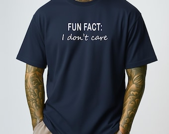 Lustige Tatsache, ich kümmere mich nicht um Shirt, lustiges sarkastisches T-Shirt, Haltung Tee, ehrliches Humor Geschenk, Stimmung Shirt, Unisex Baumwoll-T-Stück