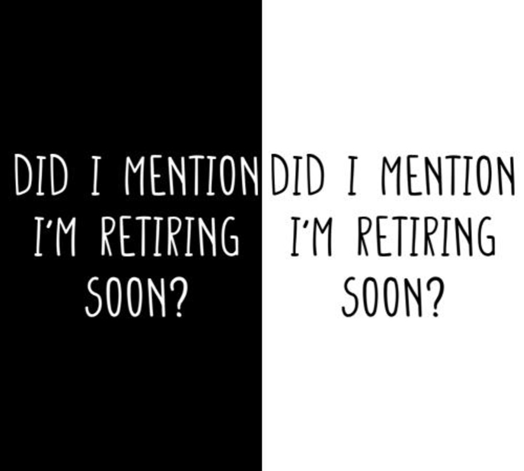 Did I Mention I’m Retiring Soon Png Svg, 2026 Retirement Day Countdown ...