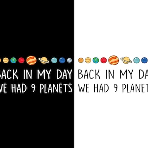 Back in My Day We Had 9 Planets Png Svg, Pluto Planet, Astronomy Lover, Space Solar System, Astronaut Themed Gift.