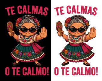 Te Calmas o Te Calmo Png Svg, mexikansk spansk mormor, latinamerikansk latinamerikansk Abuela, rolig Chancla (digital nedladdning)