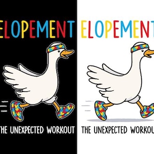 May include: A cartoon goose wearing a headband and shoes with a colorful puzzle pattern, running. The word "ELOPEMENT" is above the goose in yellow, blue, and red letters. Below the goose is the text "THE UNEXPECTED WORKOUT".