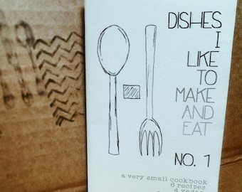 Dishes I Like to Make and Eat Mini Cookbook Zine