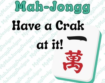 May include: A graphic featuring the words "Mah-Jongg" in teal, "Have a Crak at it!" in black, and a white Mahjong tile with red and black symbols. The tile has a teal border. The background is a repeating pattern of "MahJongg Designs".