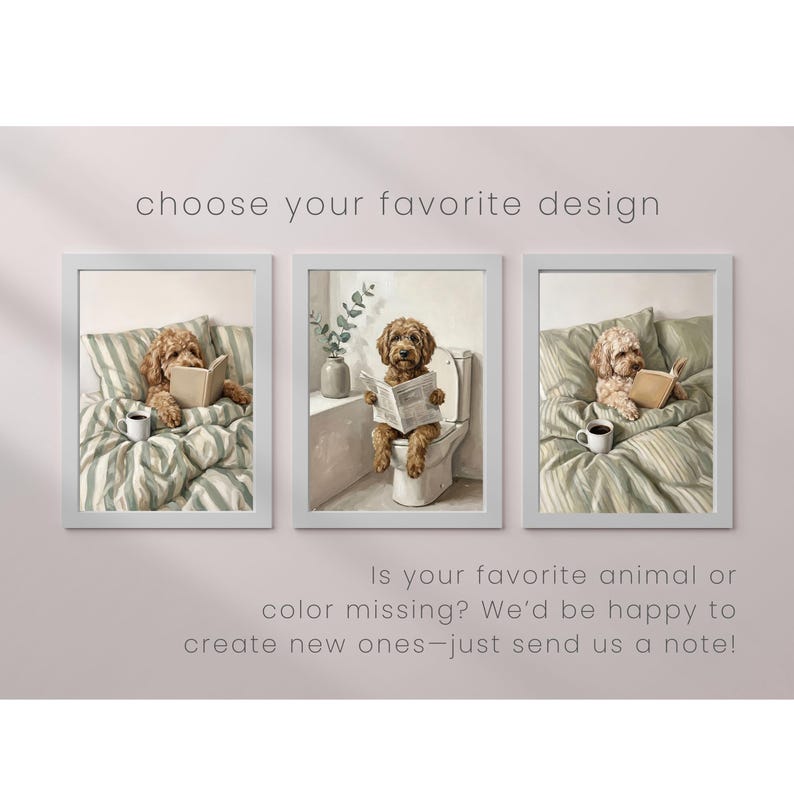 May include: Three framed wall art prints featuring a golden-brown dog. The left and right prints show the dog in bed with a book and coffee. The center print shows the dog on a toilet reading a newspaper. Text reads: choose your favorite design.