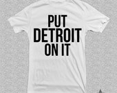 Put Detroit On It Tshirt