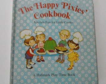 The Happy  Pixies' Cookbook Kitchen Fun for Little Cooks by Lon Amick  A Hallmark Play-Time Book Vintage Hardcover book