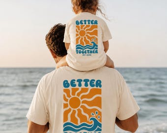 Better Together Matching Shirts, Dad and Kid Family Set, Retro Summer Vacation Tees, Daddy and Me Beach Outfit