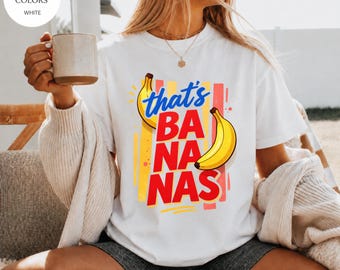 Comfort Colors® Thats Bananas Shirt, Food Pun Shirt, Summer Fruit Tshirt, Retro Graphic Tee, Banana Graphic Tee, Trendy Summer Shirt