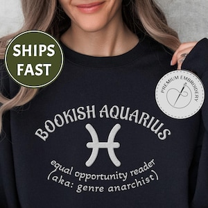 Bookish AQUARIUS: Embroidered Shirt (equal opportunity reader-aka genre anarchist) | Zodiac Sweatshirt or Hoodie | Book Lover Gift