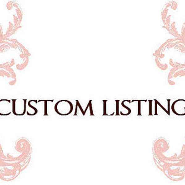 Custom listing for Jennifer Only...