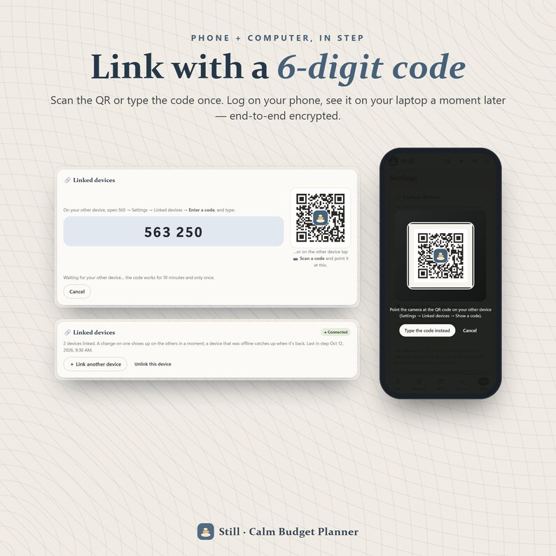 May include: A digital interface showing a 6-digit code 563 250 and a QR code for linking devices. The screen displays instructions for syncing a phone and computer, labeled Still - Calm Budget Planner, with end-to-end encryption.