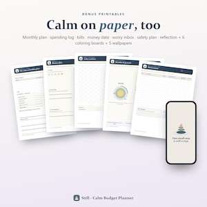 May include: A set of printable planner pages titled Calm on paper, too, including a monthly plan, spending log, bills, money date, worry inbox, and safety plan. A smartphone displays a screen with a stack of stones and the text One small step is still a step.