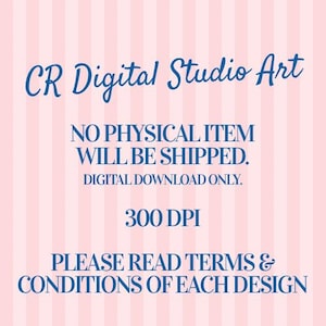 May include: A digital art graphic with the text "CR Digital Studio Art" in a script font. The image states "NO PHYSICAL ITEM WILL BE SHIPPED. DIGITAL DOWNLOAD ONLY. 300 DPI. PLEASE READ TERMS & CONDITIONS OF EACH DESIGN" on a pink striped background.