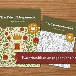 May include: Two printable cover page options for "The Tale of Despereaux" study guide. One cover features a floral design with roses, crowns, and a spool of thread. The other is a black and white outline of the same design. The text reads "The Tale of Despereaux" by Kate DiCamillo.