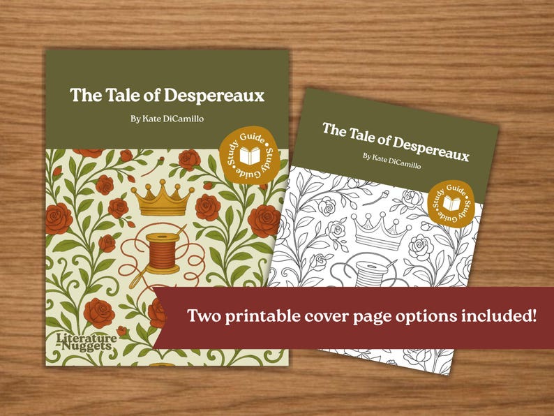 May include: Two printable cover page options for "The Tale of Despereaux" study guide. One cover features a floral design with roses, crowns, and a spool of thread. The other is a black and white outline of the same design. The text reads "The Tale of Despereaux" by Kate DiCamillo.