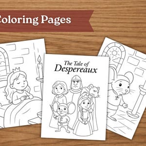 May include: Three coloring pages featuring line art illustrations. One shows a princess in bed, another depicts characters from "The Tale of Despereaux," and the third features a mouse. The words "Coloring Pages" are displayed on a banner.