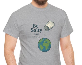 Be Salty Shirt, Salt shirt, Christian Shirt, Christian Humor shirt, Salt of the Earth shirt, Matthew 5 13 shirt, Friend gift, Salt Shaker