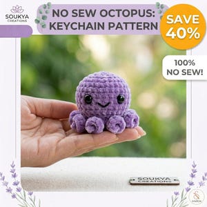 May include: A small, purple crocheted octopus keychain with black eyes and a smiling face. The image includes text that reads "NO SEW OCTOPUS: KEYCHAIN PATTERN" and "SAVE 40%", and "100% NO SEW!"