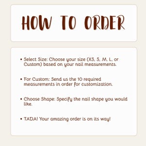 May include: A graphic with the text "HOW TO ORDER" in brown script. Below, instructions detail how to select a size (XS, S, M, L, or Custom), provide custom measurements, and choose a nail shape. The final step states "TADA! Your amazing order is on its way!"