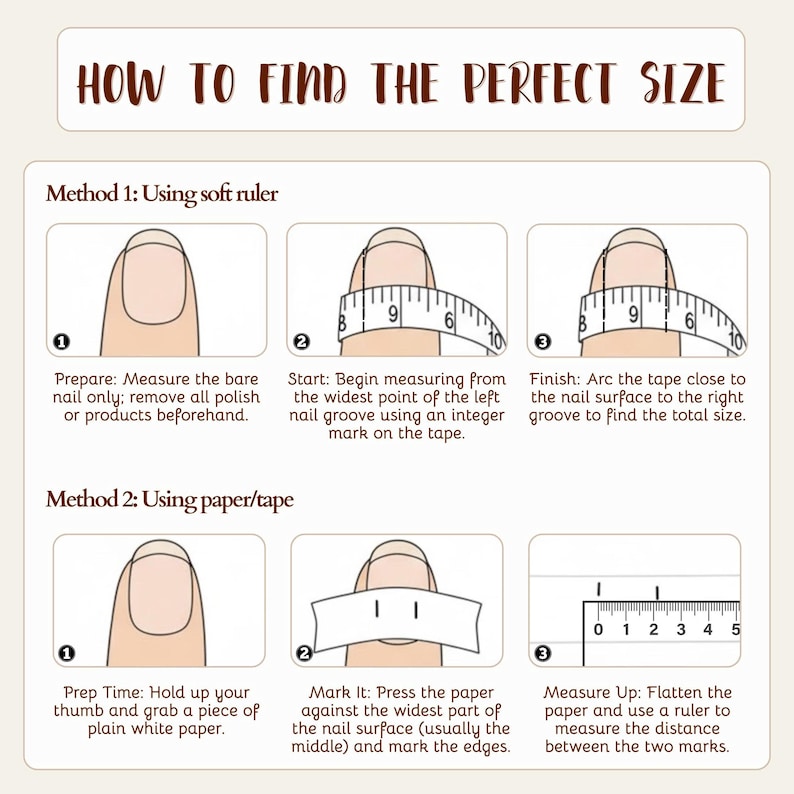 May include: A guide titled "HOW TO FIND THE PERFECT SIZE" with instructions on measuring nails. Method 1 uses a soft ruler, and Method 2 uses paper and tape. The guide includes diagrams and text explaining each step for accurate nail sizing.
