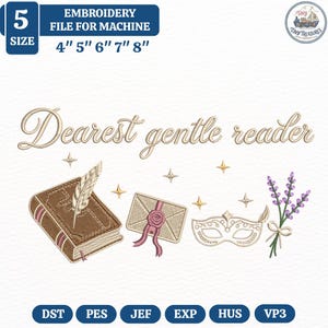 May include: An embroidery file for machine use, featuring the text "Dearest gentle reader" above a book, envelope, mask, and lavender. The file sizes are 4", 5", 6", 7", and 8" in size.