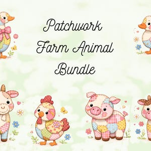 May include: A digital illustration of a patchwork farm animal bundle. The image features a duck, a chick, a pig, and two cows, all with colorful patchwork designs. The text "Patchwork Farm Animal Bundle" is written in cursive.