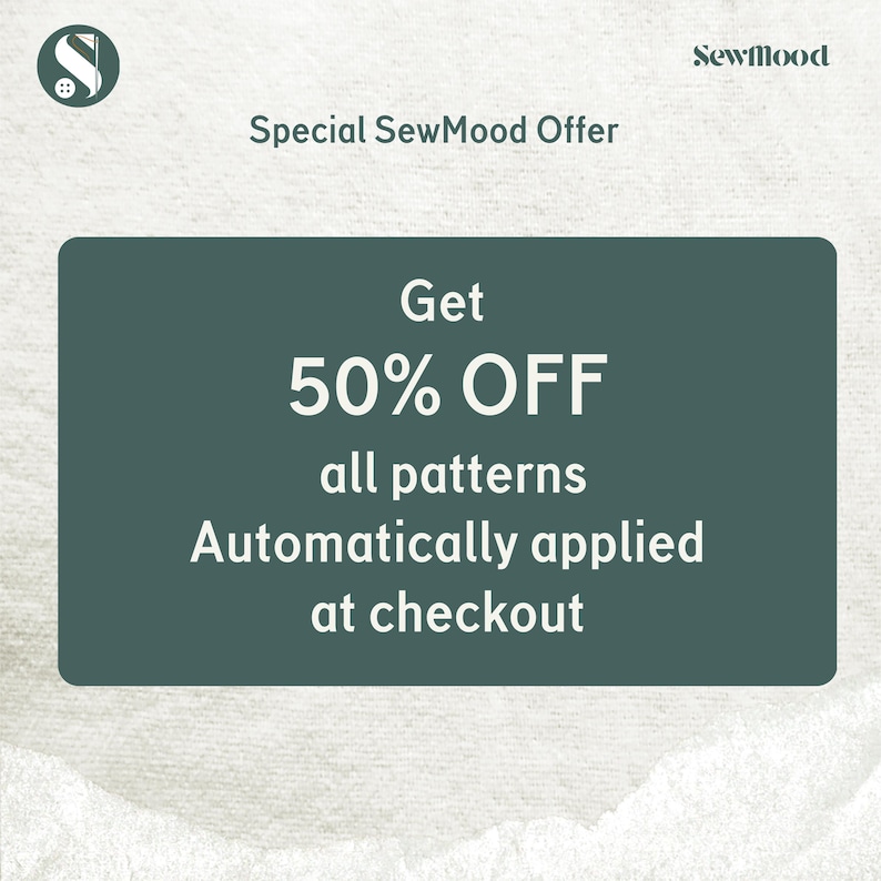 May include: A promotional graphic for SewMood, featuring a dark teal rectangle with white text. The text reads "Get 50% OFF all patterns Automatically applied at checkout." The SewMood logo is in the upper left corner.