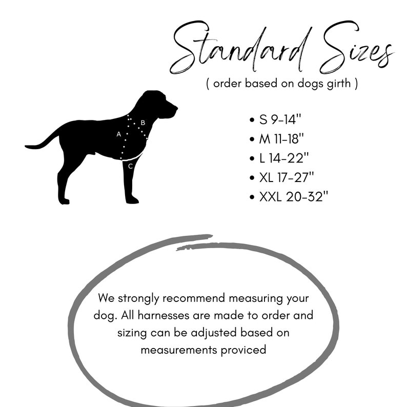 May include: Diagram showing how to measure a dog for a harness. The diagram shows a dog with three points labeled A, B, and C. The text below the diagram lists standard sizes for harnesses in inches, ranging from 9-14 inches to 20-32 inches.