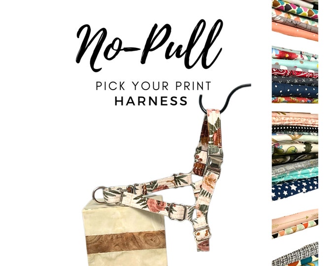 Pick Your Print No Pull Dog Harness. Custom Sizing. Handmade in the USA