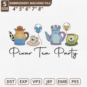 May include: An embroidery machine file featuring a "Pixar Tea Party" design. The design includes cartoon teapots and teacups, with the text "Pixar Tea Party" below. The file sizes are 4", 5", 6", 7", and 8" in size.