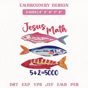 May include: Embroidery design featuring three colorful fish with the text "Jesus Math" and "5+2=5000". The design includes sizes 4", 5", 6", 7", and 8". The fish are red, blue, and orange, with detailed embroidery.