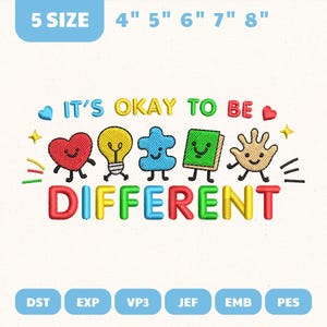 May include: Embroidered design with the text "IT'S OKAY TO BE DIFFERENT" in colorful letters. The design includes a heart, lightbulb, puzzle piece, book, and hand. Sizes range from 4" to 8".