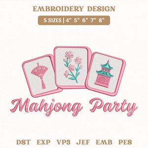 May include: An embroidery design featuring three square tiles with pink borders. The tiles display a pink fan, pink flowers, and a teal and pink pagoda. Below the tiles, the text reads Mahjong Party in pink. Top text reads EMBROIDERY DESIGN 5 SIZES | 4" 5" 6" 7" 8".