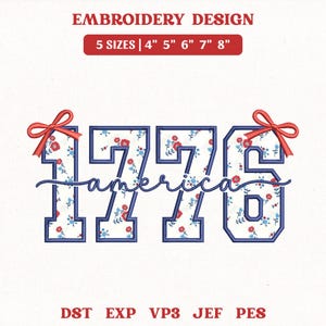 May include: An embroidery design featuring the number "1776" with the word "America" underneath. The numbers are filled with a floral pattern in red and blue, outlined in blue, and topped with red bows. The design is available in 5 sizes, from 4" to 8".