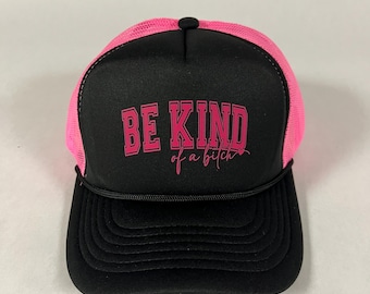 Be Kind of a Bitch trucker hat
