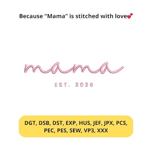 May include: A pink cursive "mama" design with the text "EST. 2026" below it. The phrase "Because "Mama" is stitched with love" is above the word "mama". A yellow rectangle at the bottom contains file format abbreviations.