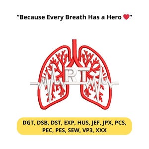 May include: Red and white embroidered design featuring a pair of lungs with the letters "RT" in the center. The design includes a heartbeat line and the text "Because Every Breath Has a Hero". A yellow banner at the bottom lists embroidery file formats.