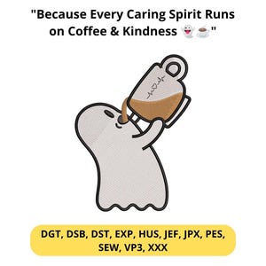 May include: An embroidery design featuring a light grey ghost drinking from a white mug with a heart-shaped heartbeat line. The text reads: "Because Every Caring Spirit Runs on Coffee & Kindness" with a ghost and coffee emoji, plus file formats.