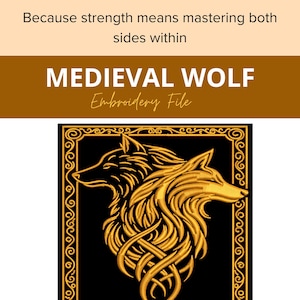 May include: A digital embroidery file featuring a gold-colored medieval wolf design on a black background. The design includes two wolf heads with intricate knotwork. The text reads "MEDIEVAL WOLF Embroidery File" and "Because strength means mastering both sides within."