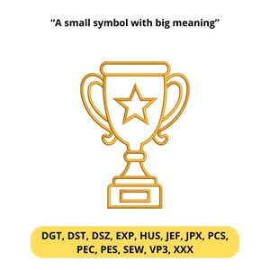 May include: Gold-colored trophy illustration with a star inside. The text above reads "A small symbol with big meaning." Below the trophy is a yellow rectangle with embroidery file formats: DGT, DST, DSZ, EXP, HUS, JEF, JPX, PCS, PEC, PES, SEW, VP3, XXX.