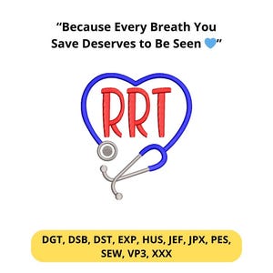 May include: A white background with the text "Because Every Breath You Save Deserves to Be Seen." A blue heart-shaped design with the letters "RRT" in red, and a stethoscope. Below is a yellow rectangle with file formats.