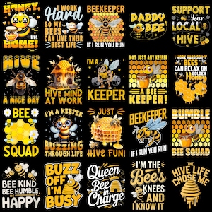 May include: A collection of graphic designs featuring bees and honeycombs. Text includes phrases like "Honey I'm Home!", "Bee Squad", and "Queen Bee in Charge". Designs are in yellow, black, and white on a black background, perfect for beekeeping enthusiasts.